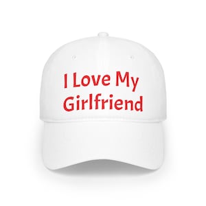 I Love My Girlfriend Low Profile Baseball Cap
