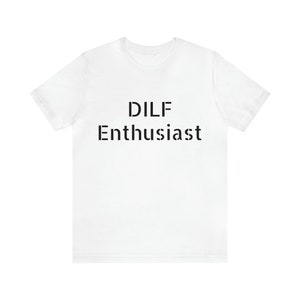 DILF Enthusiast Shirt