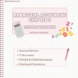 May include: A spiral-bound student workbook titled Managerial Accounting Chapter 3 Student Workbook with solutions included. The page features a calculator, colourful numbers, and a list of topics: Journal Entries, T-Accounts, COGM & COGS Schedules, and Overhead Variances.