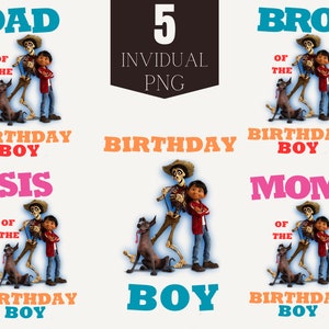 May include: Digital PNG files featuring characters from the movie Coco, with text overlays. The designs include "Dad," "Bro," "Sis," and "Mom," each with "Birthday Boy" text. A central design reads "Birthday Boy."