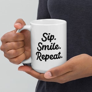 Sip. Smile. Repeat. - Mug