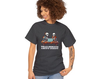 Dead Serious About Coding Skeletons Funny Programming Shirt | Web Developer Shirts | Software Engineer Shirts | Tech Shirts