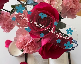 One More Chapter Bookmark | Flower Bookmark |  Personalized Bookmark | Acrylic Bookmark | Reader Gift