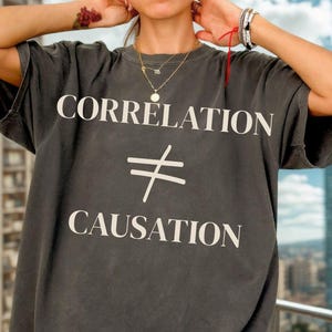 Correlation Is Not Causation Shirt, Statistics Humor Tee, Data Science Gift, STEM Shirt, Researcher Gift, Scientist Tee, Academic Humor