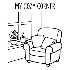 May include: Black and white illustration of a cozy corner scene. A comfortable armchair with two pillows sits next to a window with a potted plant and a steaming mug. The text "MY COZY CORNER" is at the top.