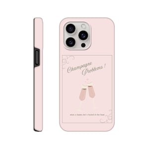 Champagne_Problems_TaylorSwift_Iphone_Samsung_Phone_Case