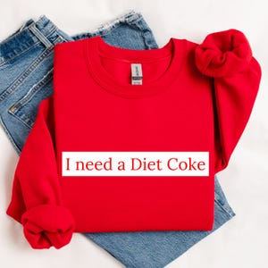 I Need A Diet Coke Sweatshirt, Diet Coke Unisex Crewneck, Trendy Sweatshirt, Diet Coke Bottles, Gift for Diet Coke Lover, Diet Coke Lover