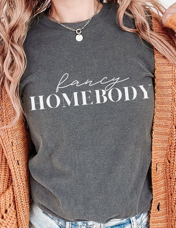 Fancy Homebody Tshirt for Introvert Homebody Shirt Work From Home Shirt Minimalist Shirt Loungewear Graphic Tee Introvert Cozy Shirt Etsy