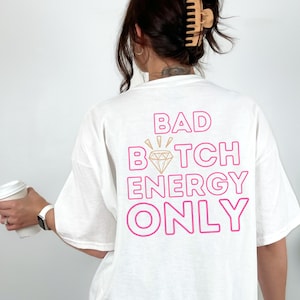 Maglietta Bad Bitch Energy Only, maglietta Comfort Colors Giura Affermazioni, maglietta Bad Bitch Diamond