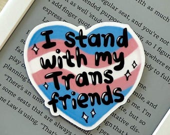 I Stand With My Trans Friends Sticker (Matte or Holographic)