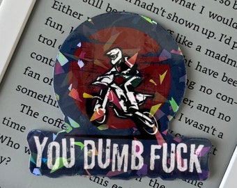 You Dumb F*** Holographic Sticker