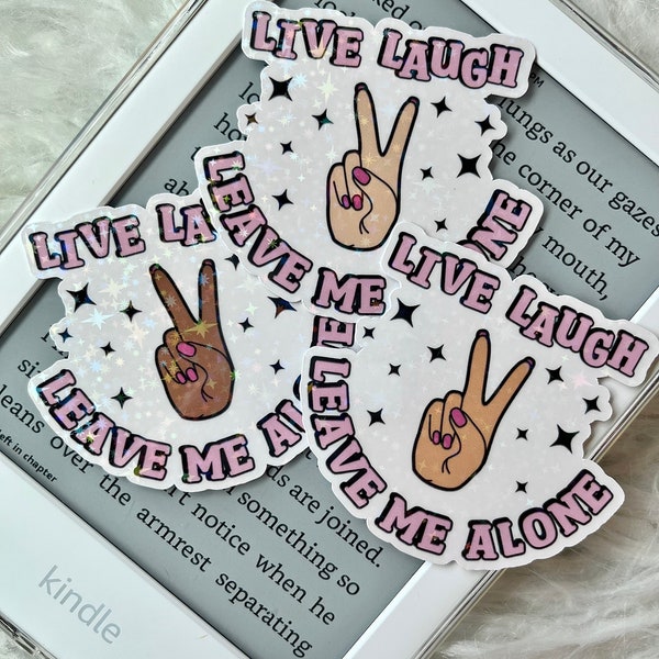 Live, Laugh, Leave Me Alone • Holographic Sticker