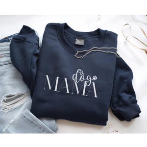Dog Mama Sweatshirt - Dog Lover Gift, , Mother&#39;s Day Dog Shirt, Mom Dog Shirt, Animal Lovers Gift, Woman&#39;s Casual Everyday Wear