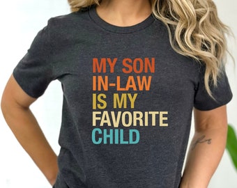 Funny Son In Law T-Shirt: Favorite Child Gift