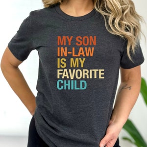 My Son In Law Is My Favorite Child Shirt, Funny Family T-shirt, Funny Son Tee, Gift For Mother In Law, Favorite Son In Law Shirt