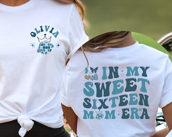 In My Sweet Sixteen  Mom Era Shirt, Sweet 16 Shirt, 16th Birthday Gift, 16 Birthday Party Shirt, Sweet 16 Squad