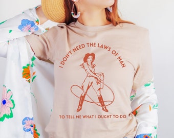 I Don't Need The Laws Of Men To Tell Me What Shirt, Western Country Music