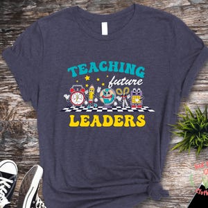 Teaching Future Leaders Shirt, Teacher Shirt, Kindergarten Teacher, Teacher Life, Gift For Teacher Back To School, Teacher Appreciation Gift