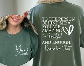 Comfort Colors 'You Matter' Shirt, Positive Message, Person Behind Me, Kind, Mental Health