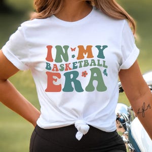 In My Basketball Era Shirt, Girls Basketball Player Shirt, Gift for Basketball Player, Basketball Coach, In My Basketball Mom Era Shirt