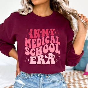 In My Medical School Era Sweatshirt, Med Student Graduate Hoodie, Med School Graduation Gift, Doctor Sweatshirt, Medical School Doctor Gift