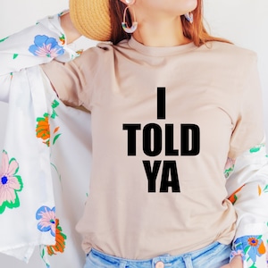 Shirt I Told Ya, I Told Ya Shirt, I Told Ya T-shirt, Trendy Shirt, They told me I couldn&#39;t that&#39;s why I did, funny movie