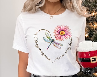 Dragonfly With Flower Shirt, Always on My Mind, Forever on My Heart, Inspirational Shirt, Motivational Shirt, Dragon