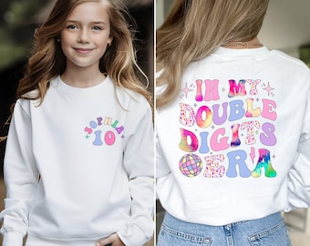 Personalized In My Double Digits Era Sweatshirt, Birthday Girl Hoodie, 10 Years Old Birthday, Ten Birthday, 10th Birthday Gift, Gift Girls