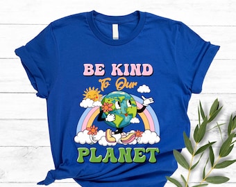Be Kind To Our Planet Shirt, Earth Day T-Shirt, Save the Planet Tee, Earth Day Saying, Gift for Earth Day, Environmental Shirt