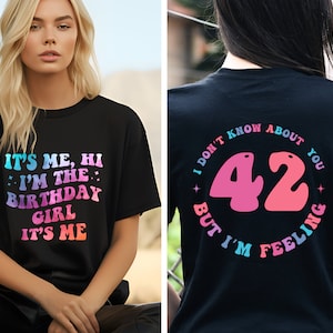 Personalized It&#39;s me Hi I&#39;m the Birthday Girl It&#39;s Me Shirt, Custom Birthday Name Age Shirt,  I don&#39;t know about you but I&#39;m feeling