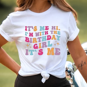 It&#39;s me Hi I&#39;m with the Birthday Girl It&#39;s Me Shirt, Birthday Name Age T-Shirt, It&#39;s me Hi Shirt, Birthday Shirt
