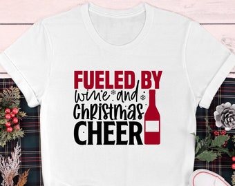 Fueled By Wine And Christmas Cheer Shirt, Christmas Shirt, Christmas Gift, Happy Christmas Shirt, Wine Shirt, New Year Tee, Merry Christmas