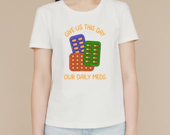 Daily Meds Funny Mental Health Meme T-Shirt | Adult Humorous Graphic Tee | Gift Idea for Men, Women, Teens, Birthday, Holiday, Casual Wear