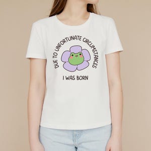 Unfortunate Circumstances Funny Meme T-Shirt | Adult Humorous Graphic Tee | Gift Idea for Men, Women, Teens, Birthday, Holiday, Casual Wear