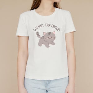 Commit Tax Fraud Funny Cute Meme T-Shirt | Adult Humorous Graphic Tee | Best Gift Idea for Men, Women, Teens, Birthday, Holiday, Casual Wear