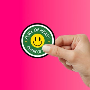 Pure Of Heart Dumb Of Ass Funny Meme Stickers| Hilarious Vinyl Decals for Laptop Water Bottle Phone | Perfect Gift for Meme Lovers & Friends