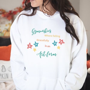 Funny Gymnastics Sweatshirt, Gymnastics Hoodie, Gift for Gymnast, Sweatshirt Gymnastics, Gymnastics Where Falling Gracefully Is An Art Form
