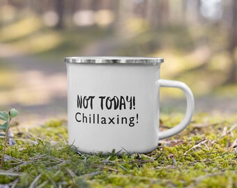 Taza de esmalte - ¡Hoy no! ¡Relajante!