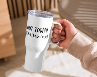 Taza de viaje con asa - ¡Hoy no! ¡Relajante!