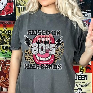 80s Hard Rock Tee, Raised on 80s Hair Bands, Retro 80s Tee, Rock Shirt for Millennials, Metal Lover Tee, Vintage Hair Bands Top