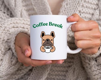 Adorable French Bulldog holding a coffee mug with "Coffee Break" text—perfect for dog lovers who run on caffeine and cuteness!