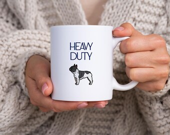 Funny French Bulldog mug – "heavy-duty", perfect for all Frenchie lovers. A must-have for your collection or as a gift!