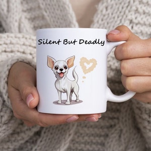 Embrace the Chihuahua Spirit: Silent But Deadly Mug with a Double-Sided Design – Perfect for Dog Lovers with a Bold Sense of Humor!