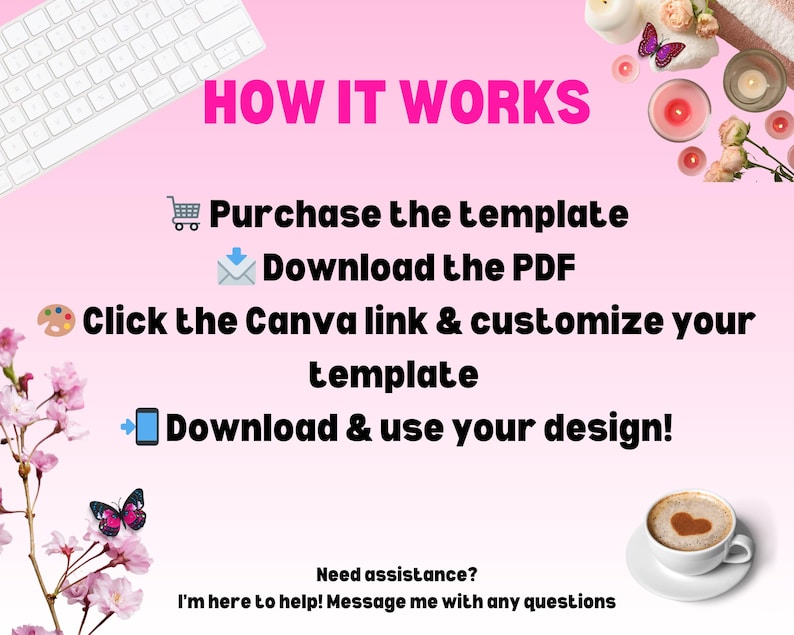 May include: Pink graphic with the text "HOW IT WORKS" and instructions: Purchase the template, Download the PDF, Click the Canva link & customize your template, Download & use your design! Includes a keyboard, flowers, candles, and a coffee cup.