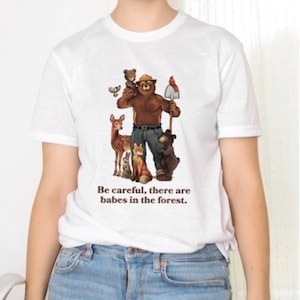 Be Careful, There Are Babes In The Forest Unisex T Shirt, Shirt For Men Women