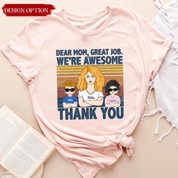 Personalized Dear Mom, Great Job Shirt, Dear Mom, Thank You So Much Tshirt, Family Mother's Day Gift, Gift for Mom Grandma Mama