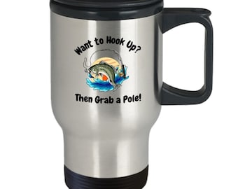 Fisherman Wants to Hook Up Funny Travel Mug, Fisherman Customized Cute Travel Mug, , Travel Mug Funny Fisherman Gift Idea Father's Day