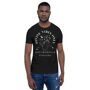 Divine Vibes Only Unisex T-Shirt. The Divine Alchemist Crystals Moon Mystical Metaphysical Spiritual Awakened