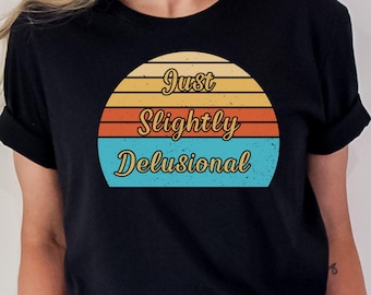 Just Slightly Delusional Retro Sun T-Shirt, Funny Gift Friend, Vintage Style Tee, Unisex Jersey Short Sleeve, Colored Sun Design, Retro Tee