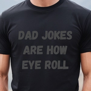 Dad Jokes Shirt- Eye Rolls, Funny dad, Father Day gift, t-shirt Unisex fit, Gift for him, future dad, Dad gift, Dad eye roll, Dad Memes